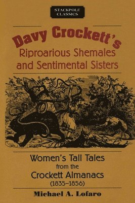 Michael Lofaro - Davy Crockett's Riproarious Shemales and Sentimental Sisters, Häftad. Tillgänglighet: Lägg i varukorg