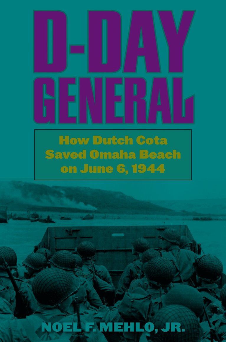 Noel Mehlo, Joseph Balkoski, John Raaen Jr. - D-Day General, Inbunden. Tillgänglighet: Tillfälligt slut
