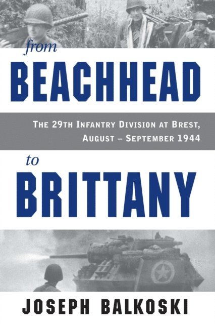 Joseph Balkoski - From Beachhead to Brittany, E-bok