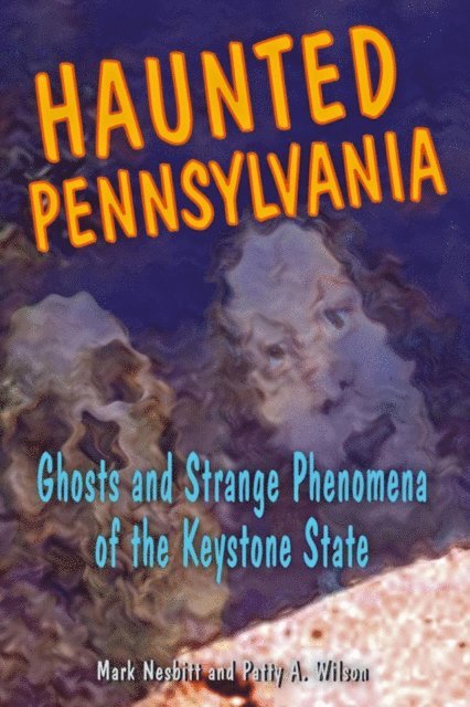 Patty A. Wilson, Mark Nesbitt - Haunted Pennsylvania, E-bok