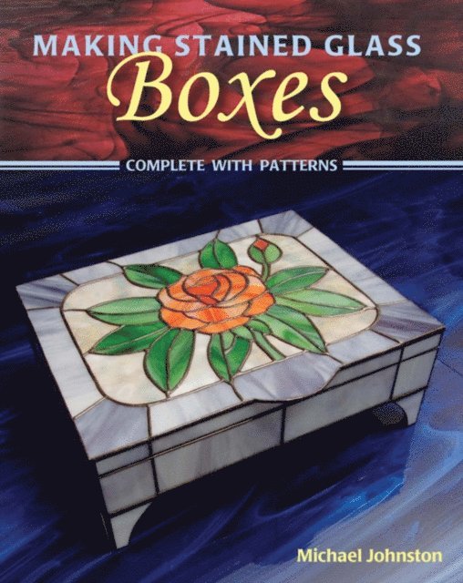 Michael Johnston - Making Stained Glass Boxes, E-bok