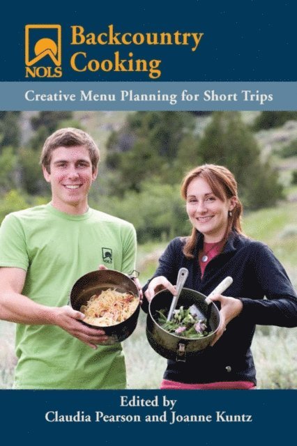 Claudia Pearson, Joanne Kuntz - NOLS Backcountry Cooking, E-bok