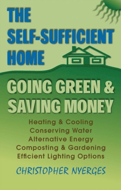 Christopher Nyerges - Self-Sufficient Home, E-bok