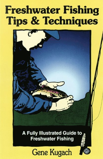 Gene Kugach - Freshwater Fishing Tips & Techniques, E-bok. Tillgänglighet: Lägg i varukorg