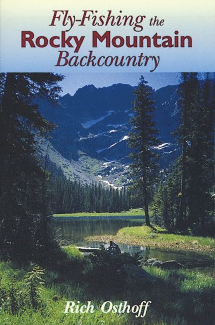 Rich Osthoff - Fly-Fishing the Rocky Mountain Backcountry, E-bok. Tillgänglighet: Lägg i varukorg