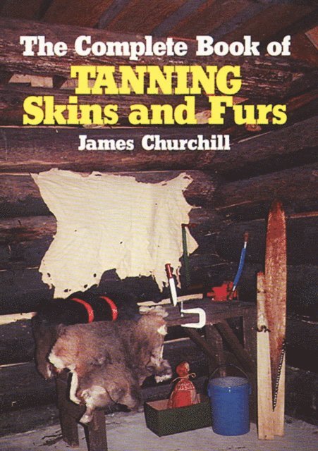 James Churchill - Complete Book of Tanning Skins & Furs, E-bok
