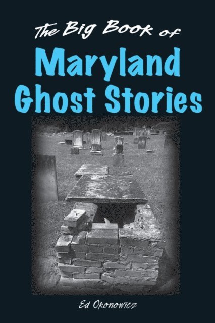 Ed Okonowicz - Big Book of Maryland Ghost Stories, E-bok