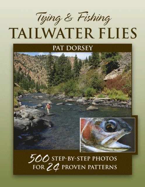 Pat Dorsey - Tying & Fishing Tailwater Flies, E-bok
