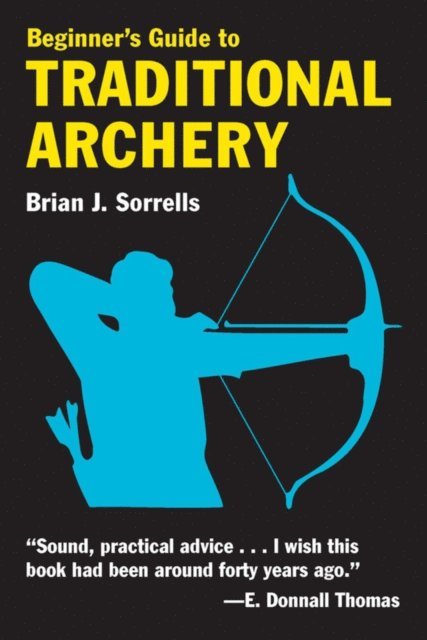 Brian J. Sorrells - Beginner's Guide to Traditional Archery, E-bok. Tillgänglighet: Lägg i varukorg