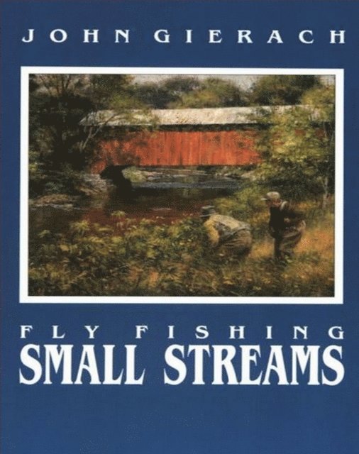 John Gierach - Fly Fishing Small Streams, E-bok