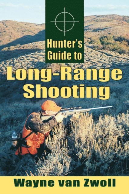 Wayne Van Zwoll - Hunter's Guide to Long-Range Shooting, E-bok. Tillgänglighet: Lägg i varukorg