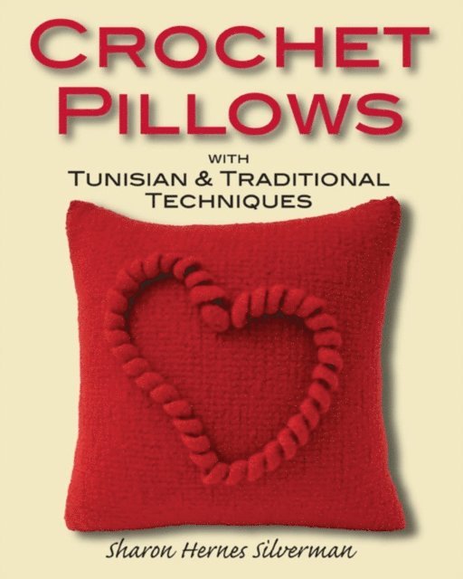 Sharon Hernes Silverman - Crochet Pillows with Tunisian & Traditional Techniques, E-bok