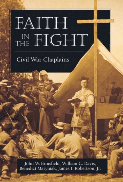 James I. Robertson, Benedict Maryniak, William  C. Davis, John W. Brinsfield - Faith in the Fight, E-bok