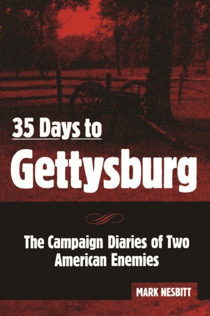 Mark Nesbitt - 35 Days to Gettysburg, E-bok