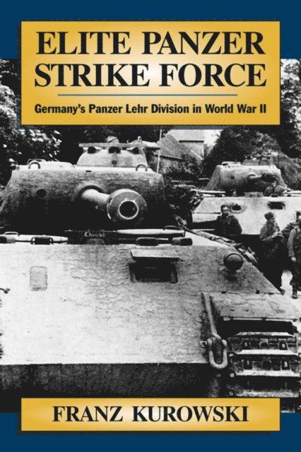 Franz Kurowski - Elite Panzer Strike Force, E-bok