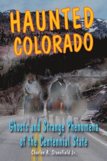Charles A. Stansfield - Haunted Colorado, E-bok