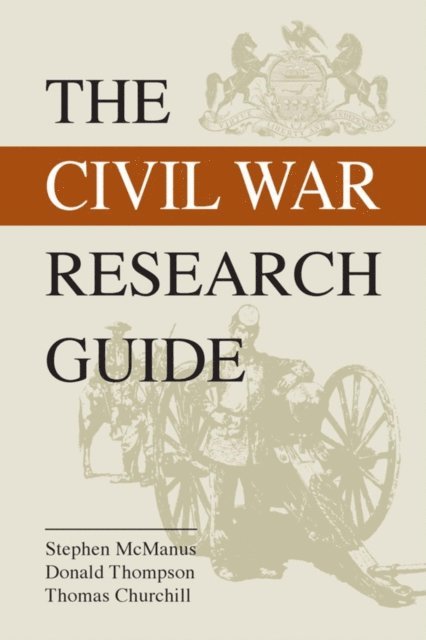 Donald Thompson, Stephen McManus - Civil War Research Guide, E-bok
