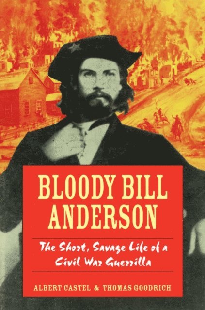 Thomas Goodrich - Bloody Bill Anderson, E-bok