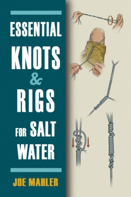 Joe Mahler - Essential Knots & Rigs for Salt Water, E-bok