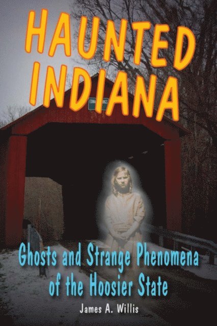 James A. Willis - Haunted Indiana, E-bok