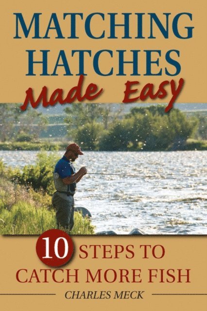 Charles Meck - Matching Hatches Made Easy, E-bok