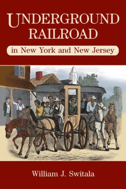 William J. Switala - Underground Railroad in New York and New Jersey, E-bok