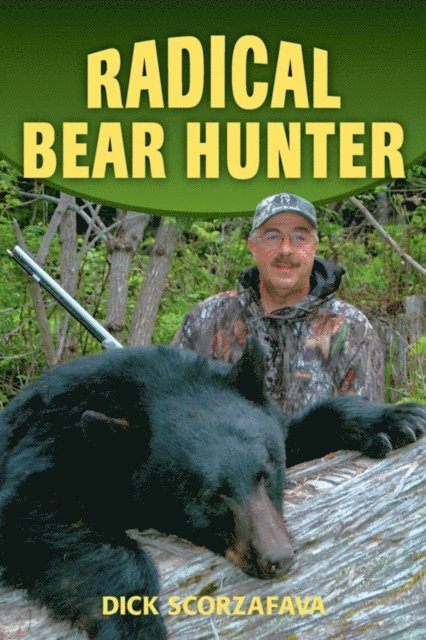 Dick Scorzafava - Radical Bear Hunter, E-bok. Tillgänglighet: Lägg i varukorg