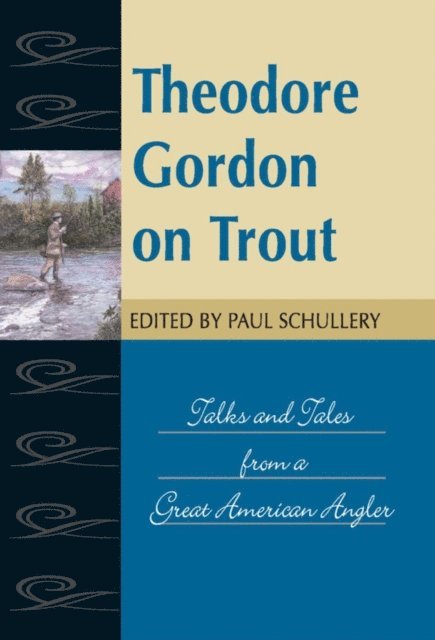 Paul Schullery - Theodore Gordon on Trout, E-bok