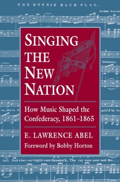 E. Lawrence Abel - Singing the New Nation, E-bok