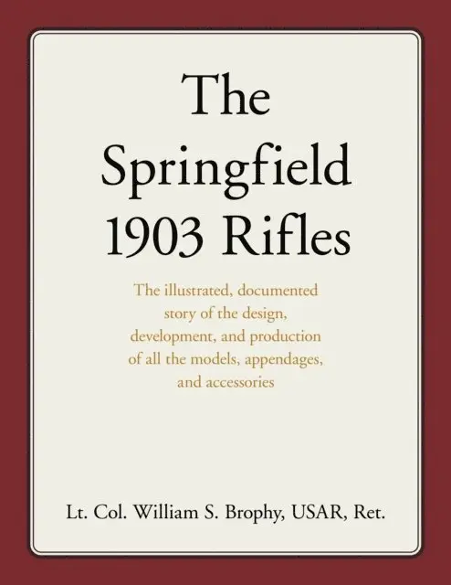 William S. Brophy USAR - Springfield 1903 Rifles, E-bok. Tillgänglighet: Lägg i varukorg