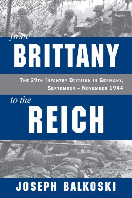 Joseph Balkoski - From Brittany to the Reich, E-bok