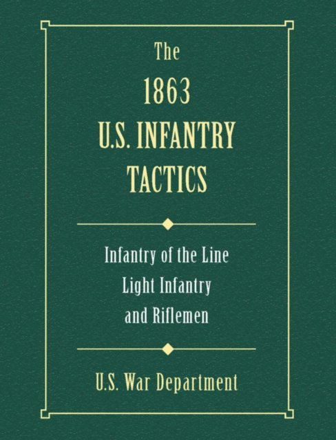 U.S. War Department - 1863 US Infantry Tactics, E-bok