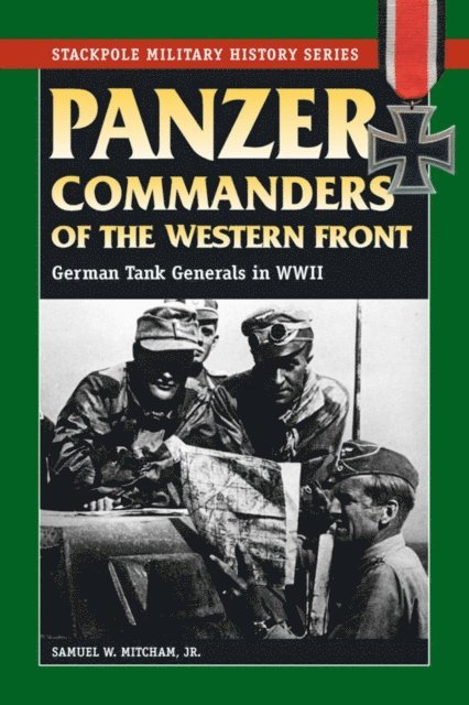 Samuel W. Mitcham - Panzer Commanders of the Western Front, E-bok