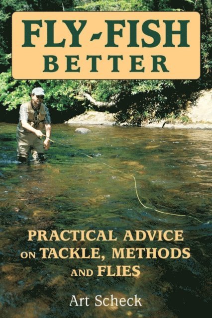 Art Scheck - Fly-Fish Better, E-bok. Tillgänglighet: Lägg i varukorg