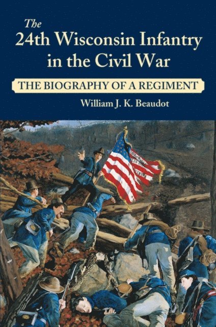 William J. K. Beaudot - 24th Wisconsin Infantry in the Civil War, E-bok