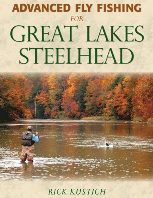 Rick Kustich - Advanced Fly Fishing for Great Lakes Steelhead, E-bok. Tillgänglighet: Lägg i varukorg