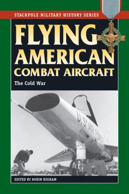 Robin Higham - Flying American Combat Aircraft, E-bok