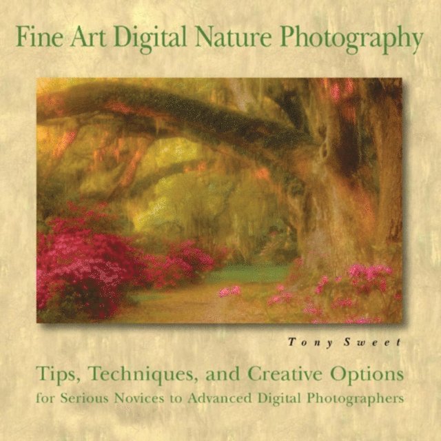 Tony Sweet - Fine Art Digital Nature Photography, E-bok