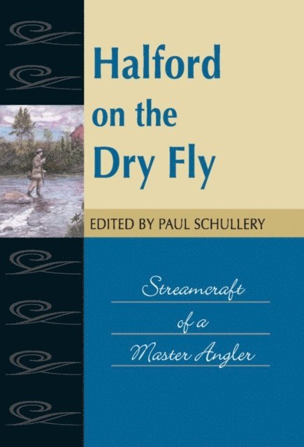 Paul Schullery - Halford on the Dry Fly, E-bok