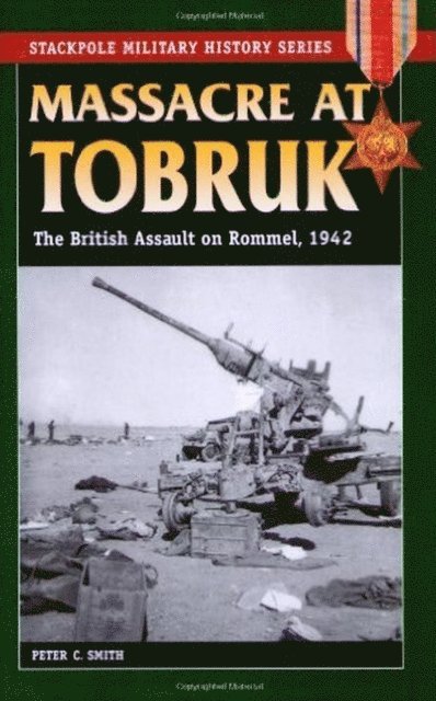 Peter C. Smith - Massacre at Tobruk, E-bok