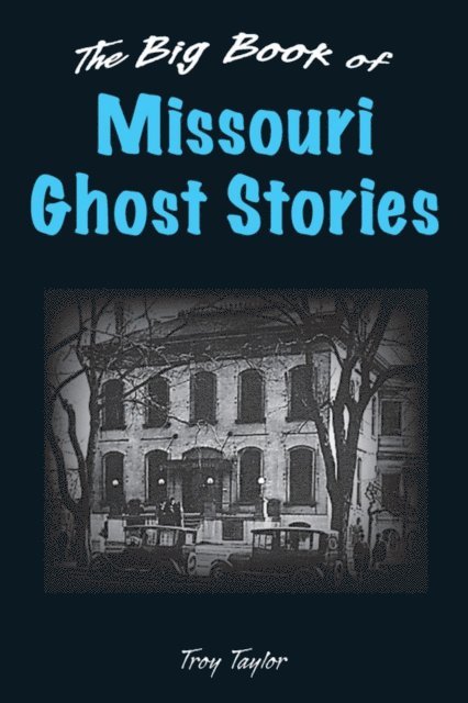 Troy Taylor - Big Book of Missouri Ghost Stories, E-bok