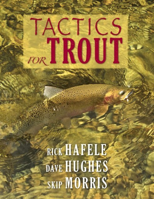 Skip Morris, Dave Hughes, Rick Hafele - Tactics for Trout, E-bok