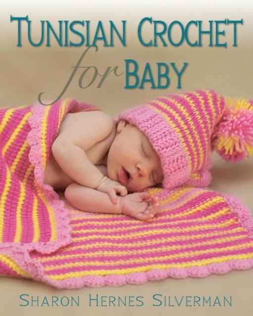 Sharon Hernes Silverman - Tunisian Crochet for Baby, E-bok