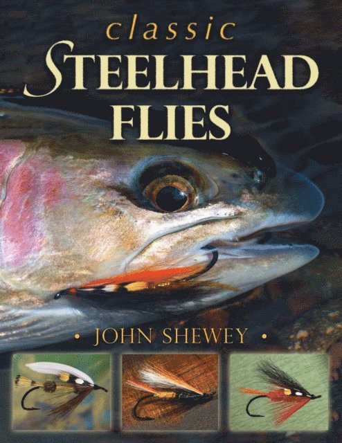 John Shewey - Classic Steelhead Flies, E-bok