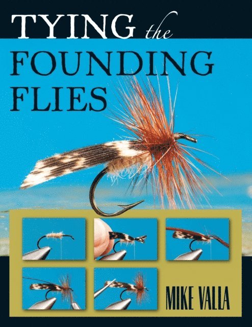 Mike Valla - Tying the Founding Flies, E-bok