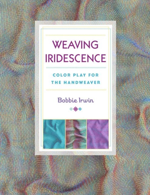 Bobbie Irwin - Weaving Iridescence, E-bok