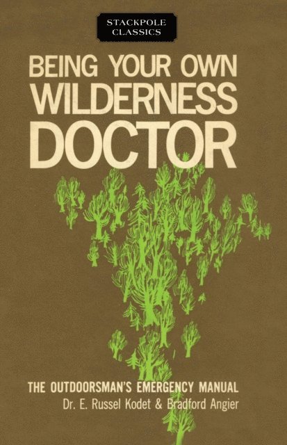 E. Russel Kodet, Bradford Angier - Being Your Own Wilderness Doctor, E-bok