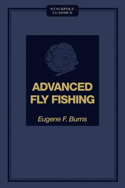 Eugene F. Burns - Advanced Fly Fishing, E-bok