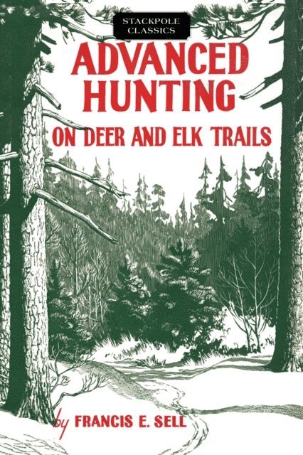 Francis E. Sell - Advanced Hunting on Deer and Elk Trails, E-bok