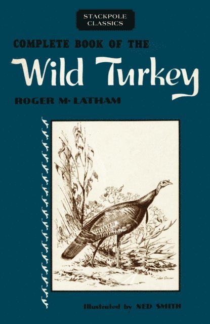 Roger M. Latham - Complete Book of the Wild Turkey, E-bok